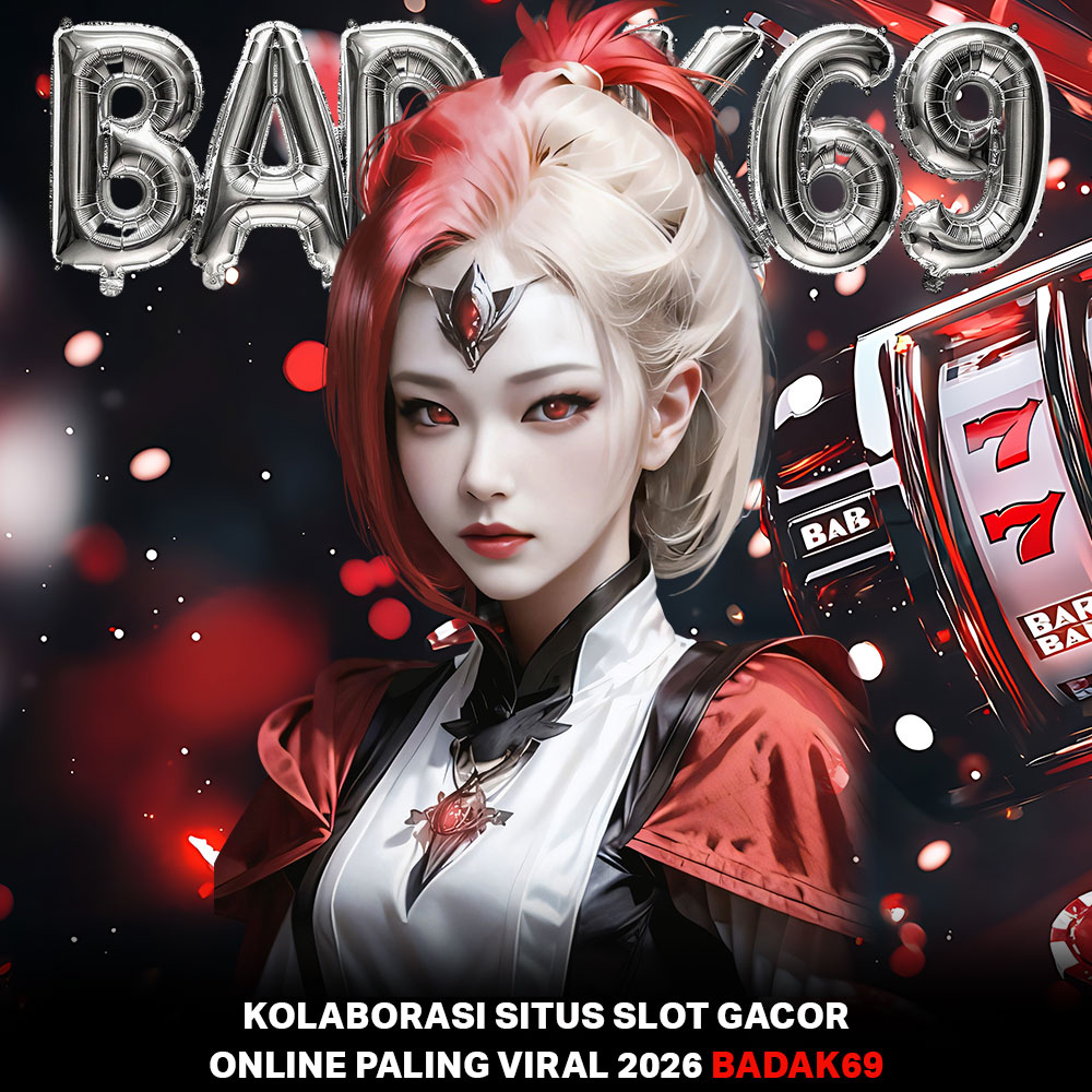 BADAK69 | Kolaborasi Situs Slot Gacor Online Paling Viral 2026